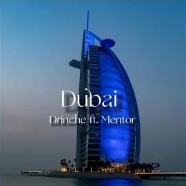 Drinche — Dubai (Feat. Mentor Sulejmani) — обложка